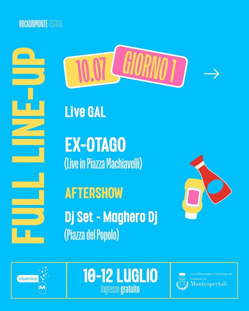 Programma del 10 luglio a Rockunmonte: GAL ed Ex-Otago in piazza Machiavelli, poi Maghero DJ in piazza del Popolo.
