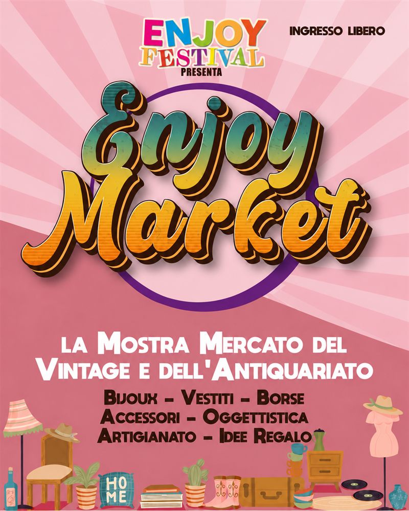 Enjoy Market: mostra mercato del vintage e dell’antiquariato, con abbigliamento, accessori, artigianato e oggettistica.